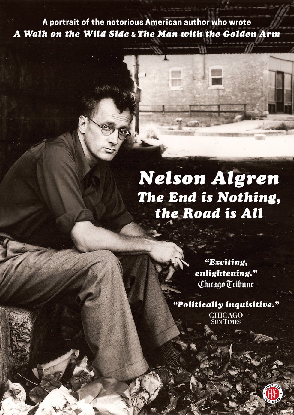 Nelson Algren: The End Is Nothing, The Road Is All