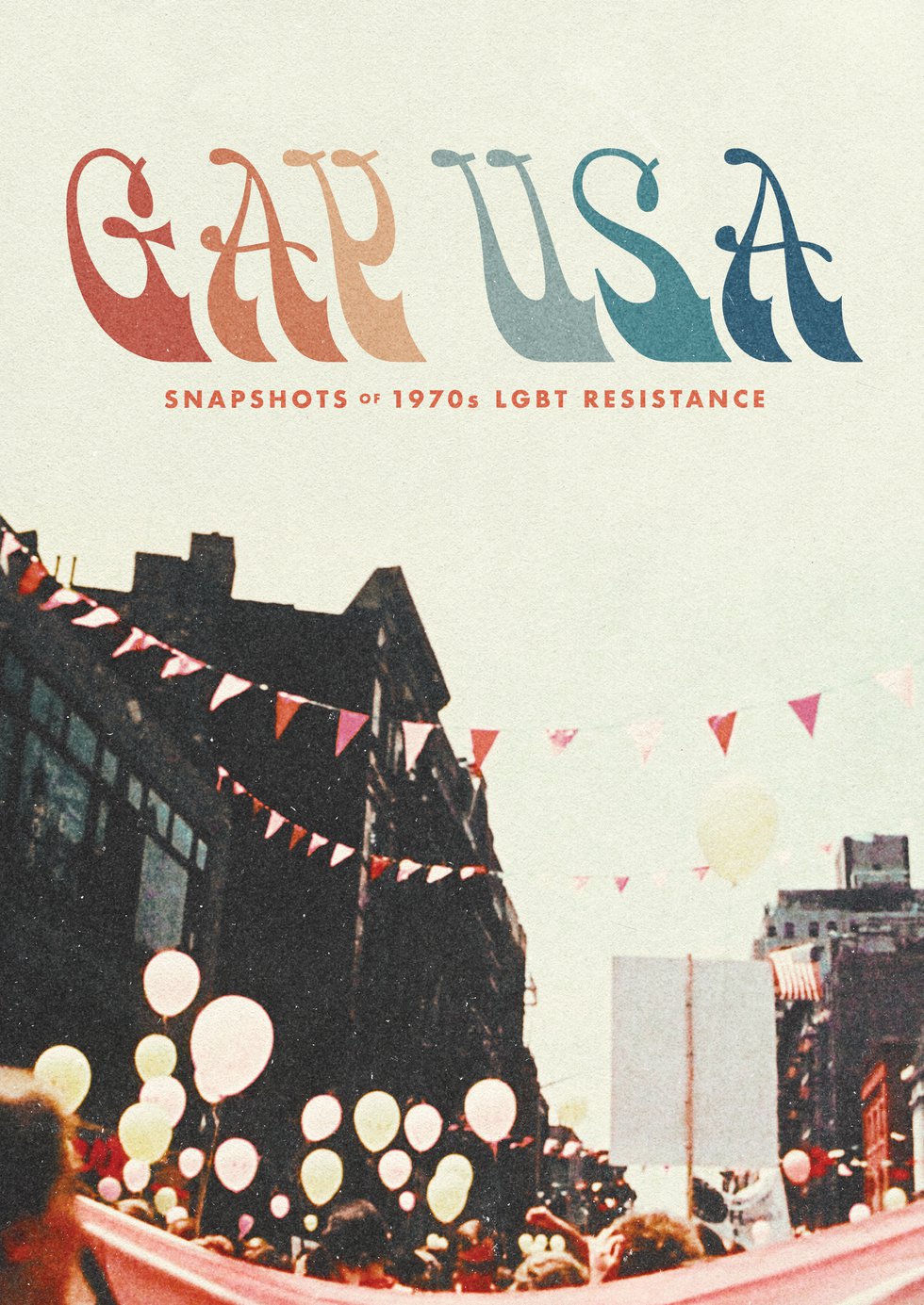 Gay USA: Snapshots of 1970s LGBT Resistance Documentary